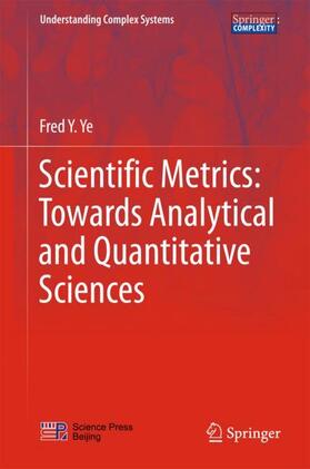 Ye | Scientific Metrics: Towards Analytical and Quantitative Sciences | Buch | 978-981-10-5935-3 | sack.de