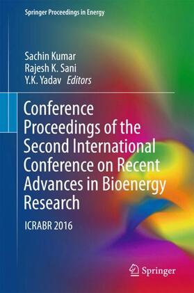 Kumar / Yadav / Sani | Conference Proceedings of the Second International Conference on Recent Advances in Bioenergy Research | Buch | 978-981-10-6106-6 | sack.de