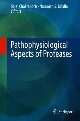 Dhalla / Chakraborti | Pathophysiological Aspects of Proteases | Buch | 978-981-10-6140-0 | sack.de