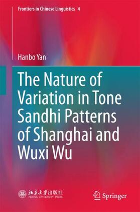 Yan |  The Nature of Variation in Tone Sandhi Patterns of Shanghai and Wuxi Wu | Buch |  Sack Fachmedien