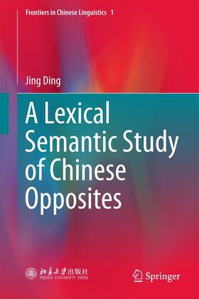 Ding |  A Lexical Semantic Study of Chinese Opposites | eBook | Sack Fachmedien