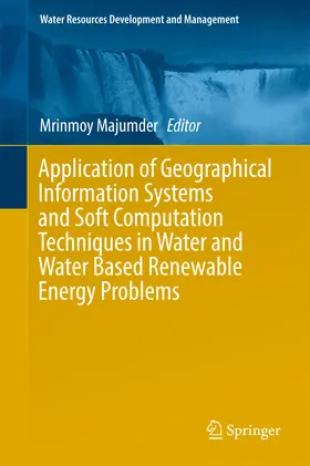 Majumder | Application of Geographical Information Systems and Soft Computation Techniques in Water and Water Based Renewable Energy Problems | E-Book | sack.de