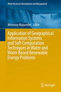 Majumder |  Application of Geographical Information Systems and Soft Computation Techniques in Water and Water Based Renewable Energy Problems | eBook | Sack Fachmedien