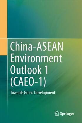 China-ASEAN Environmental Cooperation / China-ASEAN Environmental Cooperation Center | China-ASEAN Environment Outlook 1 (CAEO-1) | Buch | 978-981-10-6210-0 | sack.de