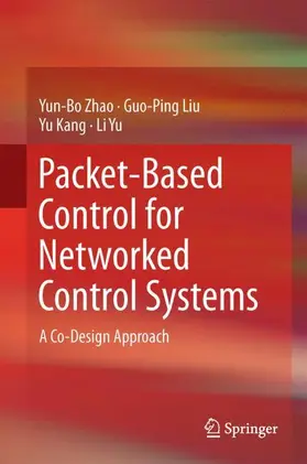 Zhao / Yu / Liu |  Packet-Based Control for Networked Control Systems | Buch |  Sack Fachmedien
