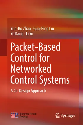 Zhao / Liu / Kang |  Packet-Based Control for Networked Control Systems | eBook | Sack Fachmedien