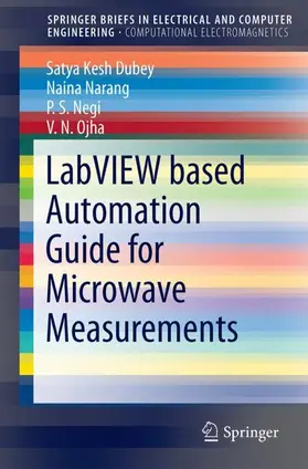 Dubey / Ojha / Narang | LabVIEW based Automation Guide for Microwave Measurements | Buch | 978-981-10-6279-7 | sack.de