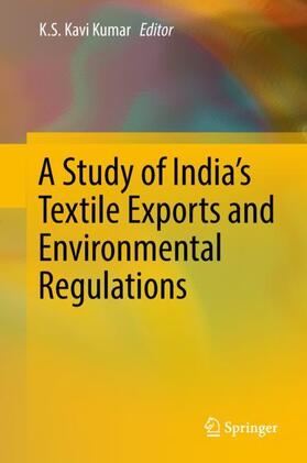 Kumar | A Study of India's Textile Exports and Environmental Regulations | Buch | 978-981-10-6294-0 | sack.de