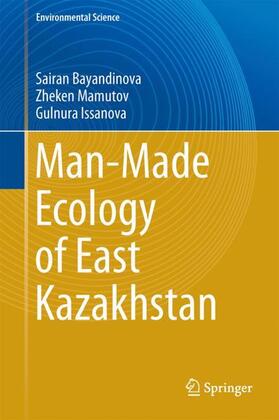Bayandinova / Issanova / Mamutov |  Man-Made Ecology of East Kazakhstan | Buch |  Sack Fachmedien