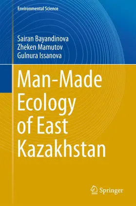 Bayandinova / Mamutov / Issanova |  Man-Made Ecology of East Kazakhstan | eBook | Sack Fachmedien