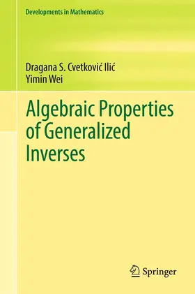 Cvetkovic-Ilic / Cvetkovic-Ilic / Wei |  Algebraic Properties of Generalized Inverses | eBook | Sack Fachmedien