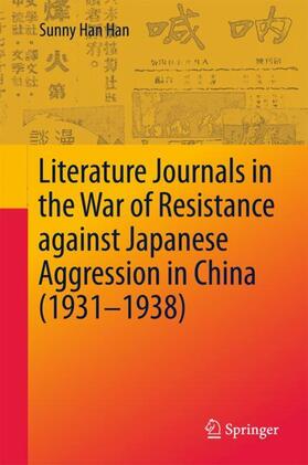 Han | Literature Journals in the War of Resistance against Japanese Aggression in China (1931-1938) | Buch | 978-981-10-6447-0 | sack.de