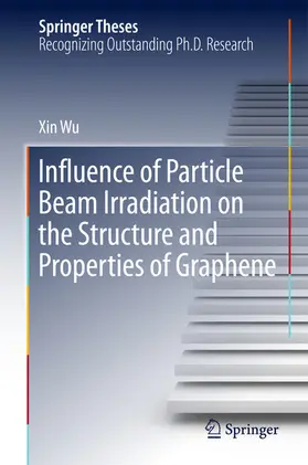 Wu | Influence of Particle Beam Irradiation on the Structure and Properties of Graphene | E-Book | www.sack.de