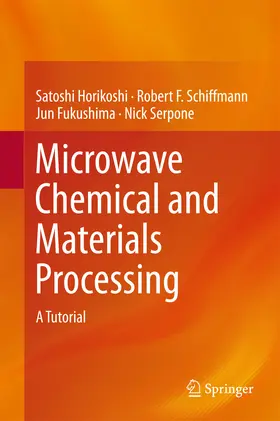 Horikoshi / Schiffmann / Fukushima |  Microwave Chemical and Materials Processing | eBook | Sack Fachmedien