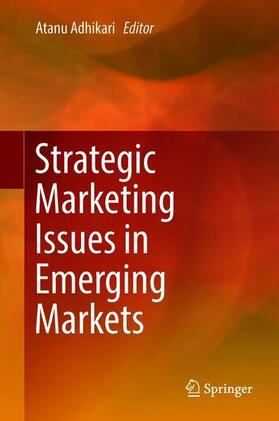 Adhikari | Strategic Marketing Issues in Emerging Markets | Buch | 978-981-10-6504-0 | sack.de