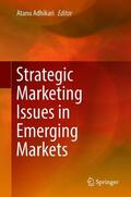 Adhikari |  Strategic Marketing Issues in Emerging Markets | Buch |  Sack Fachmedien