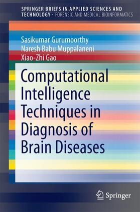 Gurumoorthy / Muppalaneni / Gao | Computational Intelligence Techniques in Diagnosis of Brain Diseases | Buch | 978-981-10-6528-6 | sack.de