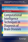 Gurumoorthy / Muppalaneni / Gao |  Computational Intelligence Techniques in Diagnosis of Brain Diseases | Buch |  Sack Fachmedien