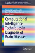 Gurumoorthy / Muppalaneni / Gao |  Computational Intelligence Techniques in Diagnosis of Brain Diseases | eBook | Sack Fachmedien