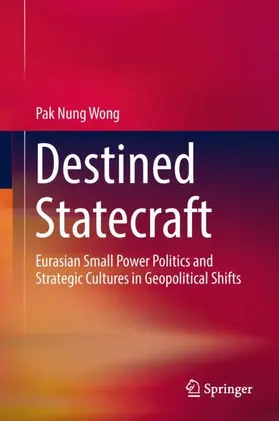 Wong |  Destined Statecraft | Buch |  Sack Fachmedien