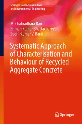 Rao / Bhattacharyya / Barai | Systematic Approach of Characterisation and Behaviour of Recycled Aggregate Concrete | E-Book | sack.de