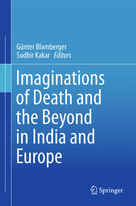 Blamberger / Kakar | Imaginations of Death and the Beyond in India and Europe | E-Book | sack.de