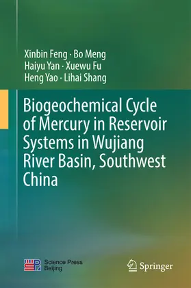Feng / Meng / Yan | Biogeochemical Cycle of Mercury in Reservoir Systems in Wujiang River Basin, Southwest China | E-Book | www.sack.de