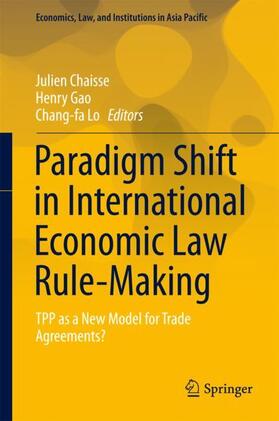 Chaisse / Lo / Gao | Paradigm Shift in International Economic Law Rule-Making | Buch | 978-981-10-6730-3 | sack.de