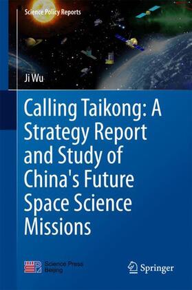 Wu |  Calling Taikong: A Strategy Report and Study of China's Future Space Science Missions | Buch |  Sack Fachmedien