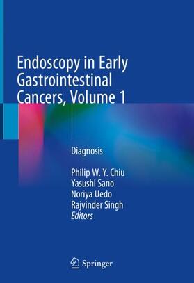 Chiu / Singh / Sano | Endoscopy in Early Gastrointestinal Cancers, Volume 1 | Buch | 978-981-10-6768-6 | sack.de