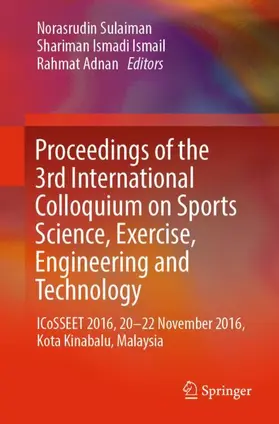 Sulaiman / Adnan / Ismail |  Proceedings of the 3rd International Colloquium on Sports Science, Exercise, Engineering and Technology | Buch |  Sack Fachmedien