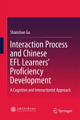 Gu | Interaction Process and Chinese EFL Learners' Proficiency Development | E-Book | www.sack.de