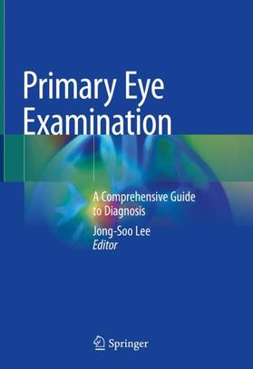 Lee | Primary Eye Examination | Buch | 978-981-10-6939-0 | sack.de