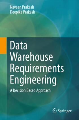 Prakash | Data Warehouse Requirements Engineering | Buch | 978-981-10-7018-1 | sack.de