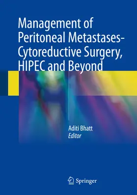 Bhatt | Management of Peritoneal Metastases- Cytoreductive Surgery, HIPEC and Beyond | E-Book | www.sack.de