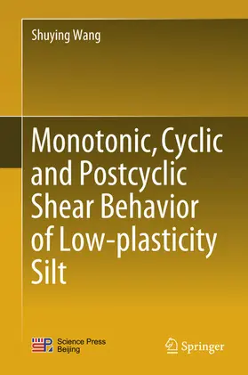 Wang | Monotonic, Cyclic and Postcyclic Shear Behavior of Low-plasticity Silt | E-Book | www.sack.de