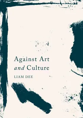 Dee |  Against Art and Culture | Buch |  Sack Fachmedien