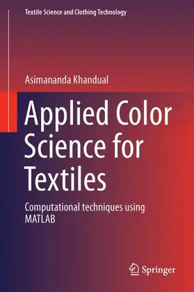 Khandual |  Applied Color Science for Textiles: Computational Techniques Using MATLAB | Buch |  Sack Fachmedien