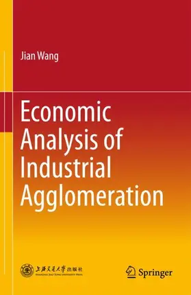 Wang |  Economic Analysis of Industrial Agglomeration | Buch |  Sack Fachmedien