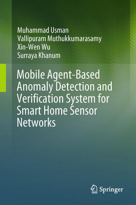 Usman / Muthukkumarasamy / Wu | Mobile Agent-Based Anomaly Detection and Verification System for Smart Home Sensor Networks | E-Book | sack.de