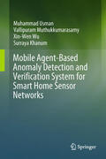 Usman / Muthukkumarasamy / Wu |  Mobile Agent-Based Anomaly Detection and Verification System for Smart Home Sensor Networks | eBook | Sack Fachmedien