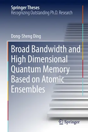 Ding | Broad Bandwidth and High Dimensional Quantum Memory Based on Atomic Ensembles | E-Book | www.sack.de