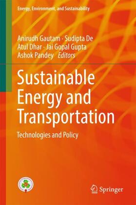 Gautam / De / Pandey | Sustainable Energy and Transportation | Buch | 978-981-10-7508-7 | sack.de