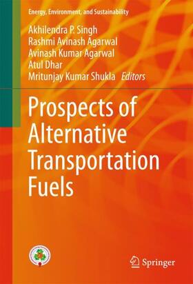 Singh / Agarwal / Shukla |  Prospects of Alternative Transportation Fuels | Buch |  Sack Fachmedien