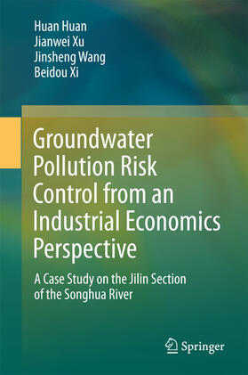 Huan / Xu / Wang | Groundwater Pollution Risk Control from an Industrial Economics Perspective | E-Book | sack.de