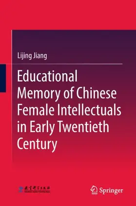 Jiang |  Educational Memory of Chinese Female Intellectuals in Early Twentieth Century | Buch |  Sack Fachmedien