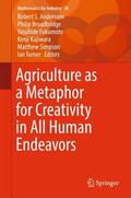 Anderssen / Broadbridge / Turner |  Agriculture as a Metaphor for Creativity in All Human Endeavors | Buch |  Sack Fachmedien