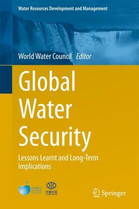 World Water Council | Global Water Security | Buch | 978-981-10-7912-2 | sack.de