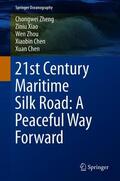 Zheng / Xiao / Chen |  21st Century Maritime Silk Road: A Peaceful Way Forward | Buch |  Sack Fachmedien