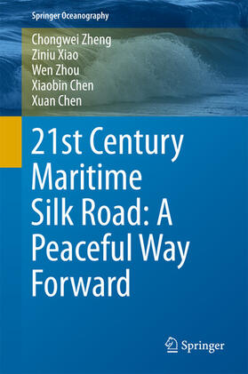 Zheng / Xiao / Zhou | 21st Century Maritime Silk Road: A Peaceful Way Forward | E-Book | sack.de